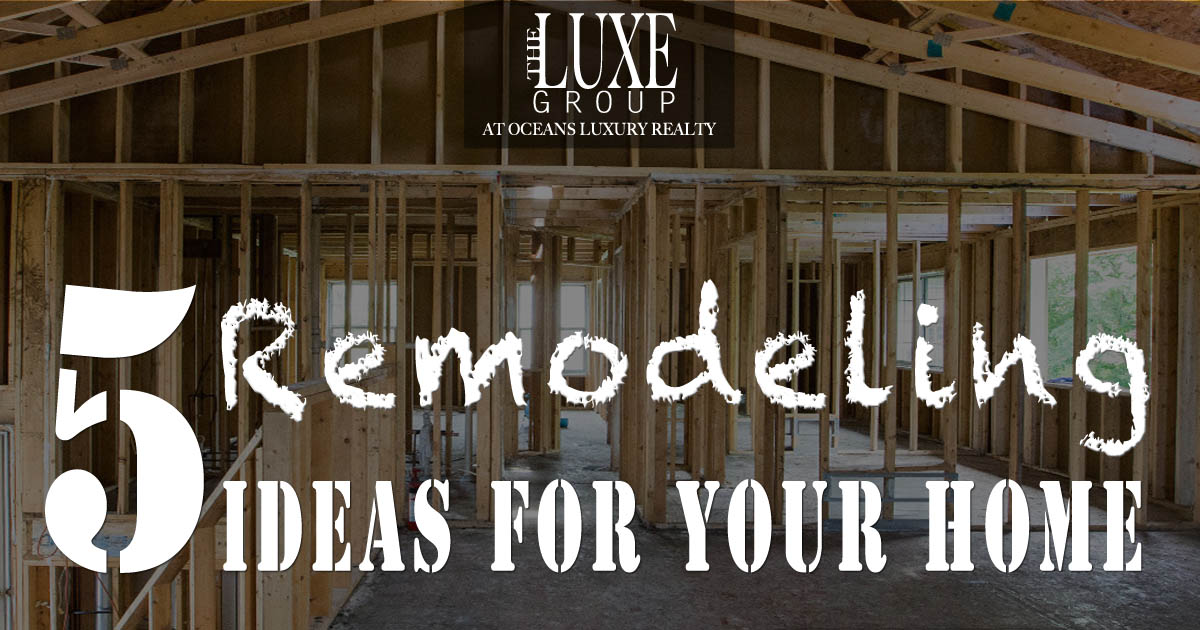 Home Remodeling Ideas - Daytona Beach Shores Real Estate - The LUXE Group 386.299.4043
